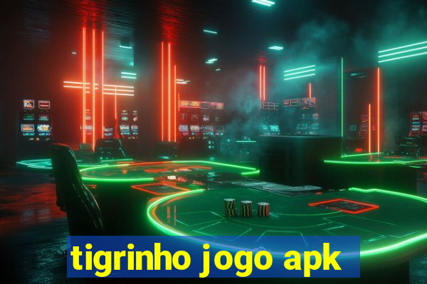 tigrinho jogo apk